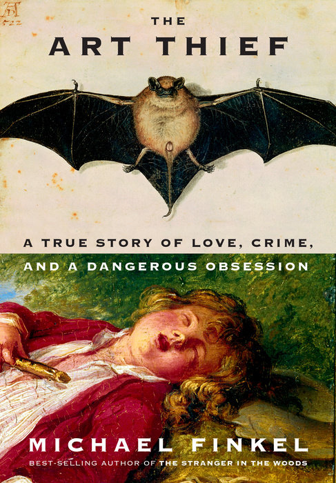 alt= Book cover of "The Art Thief" by Michael Finkel featuring an illustration of a bat and a sleeping person below. Subtitles read "A true story of love, crime, and a dangerous obsession.